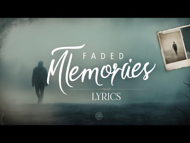 FADED MEMORIES (Official Music Song) Lyrics | LastMusic