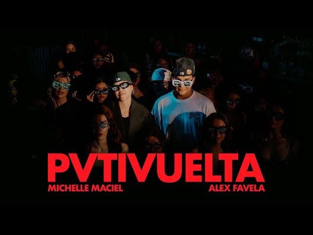 Michelle Maciel, Alex Favela - PVTIVUELTA (Video Oficial)