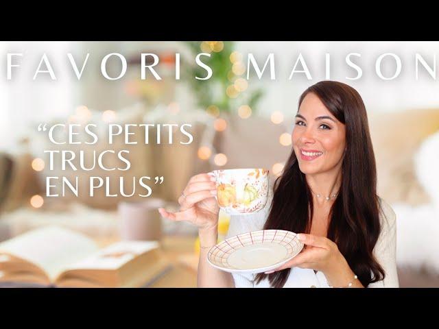 FAVORIS MAISON : Ces petits trucs en plus qui rendent mon quotidien plus beau