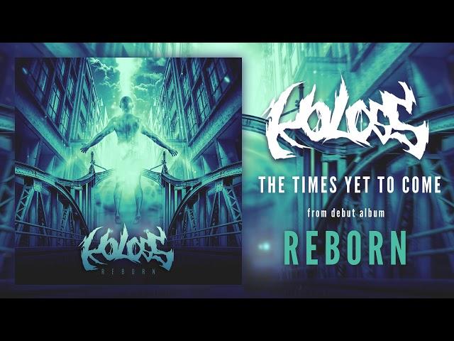 KOLOSS - The Times Yet To Come