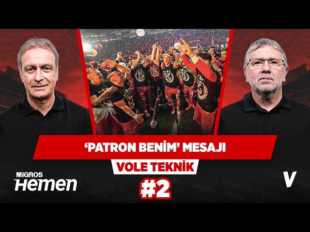 Galatasaray Fenerbahçe'yi öyle bir yendi ki... | Önder Özen, Metin Tekin | VOLE Teknik #2