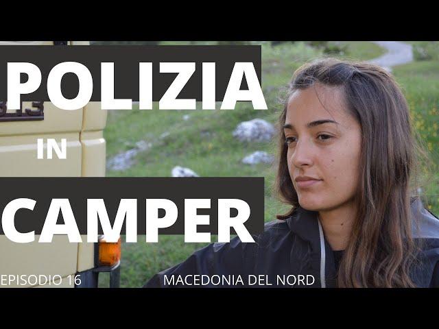 #34 POLIZIA IN CAMPER in Macedonia del Nord