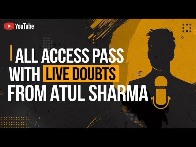 All Access Pass with Live Doubts from Atul Sharma