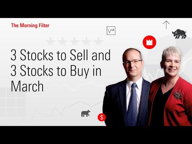 3 Stocks to Sell and 3 Stocks to Buy in March I March 3, 2025