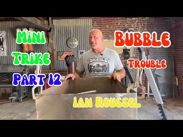 Mini Trike Part 12: Ian Roussel Shows The Secrets Of Blowing Your Own Bubble Top/Window