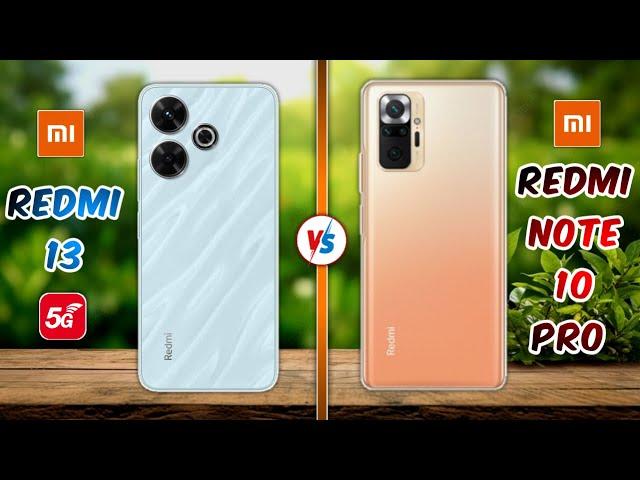 Xiaomi Redmi 13 5G Vs Redmi Note 10 Pro  Which one is better