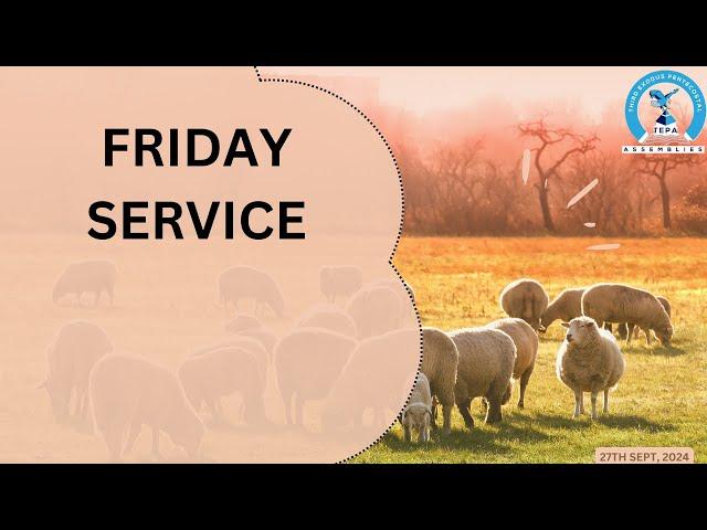 27-09-2024 FRIDAY SERVICE | THIRD EXODUS PENTECOSTAL ASSEMBLIES | NAIROBI