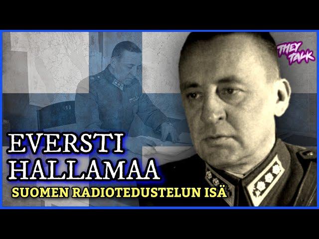 Suomen radiotiedustelun isä – Eversti Reino Hallamaa