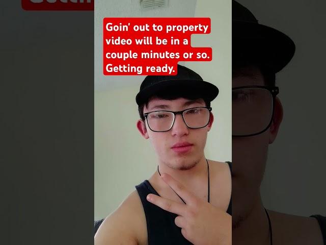 goin' out to property getting ready might go live. idk. luv ya