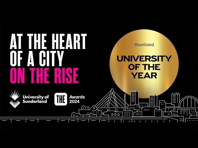 University of Sunderland - shortlisted for University of the Year 2024