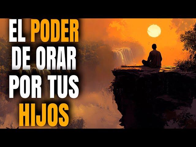 El Gran PODER De Orar Por Tus HIJOS - Reflexión Cristiana