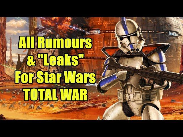 All Rumours & Leaks - Total War Star Wars