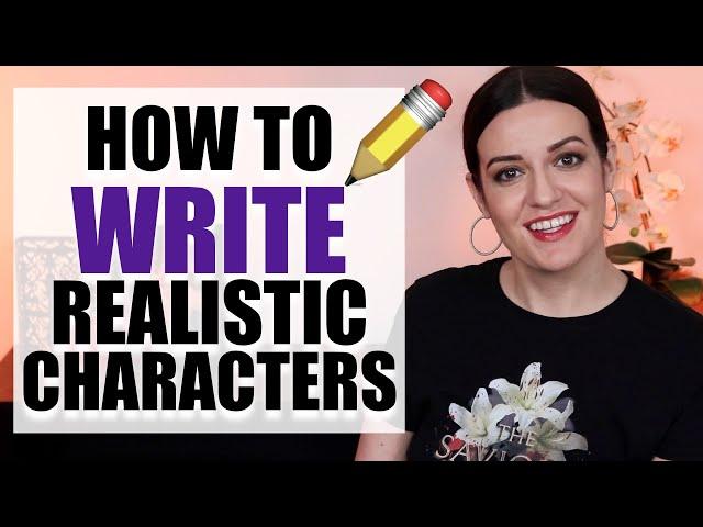 10 Best Tips for Writing REALISTIC Characters in your Book