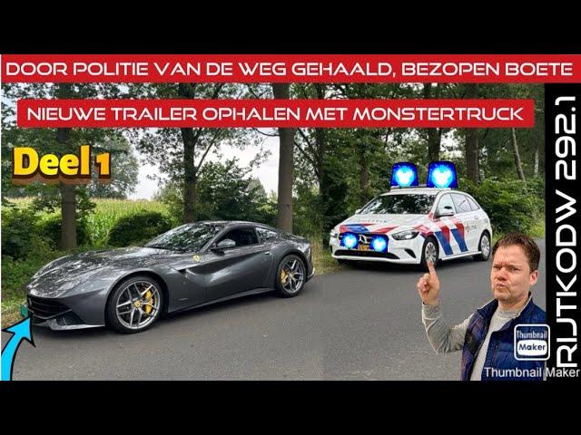 STOP! Politie, met Ferrari van de weg gehaald | Fonkelnieuwe AST-3 Trailer ophalen met monstertruck