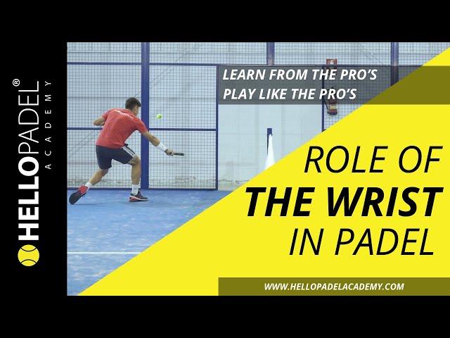 Role of THE WRIST in Padel - Play like the PRO'S on HELLO PADEL ACADEMY