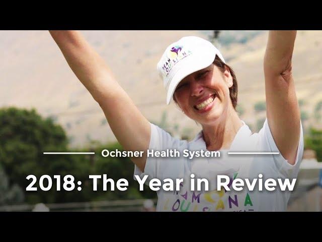 2018: The Year in Review - Ochsner Health System