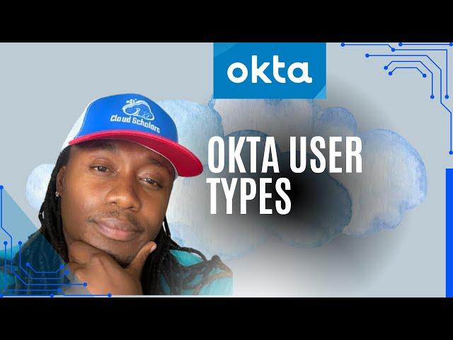 Okta Master Course - Okta User Types