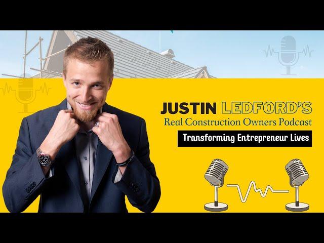 Justin Ledford's Real Construction Owners Podcast: Transforming Entrepreneur Lives