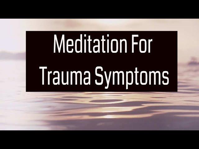 Therapist-Guided Meditation For Trauma And Emotional Pain