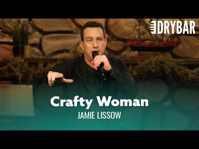 Never Marry A Crafty Woman. Jamie Lissow