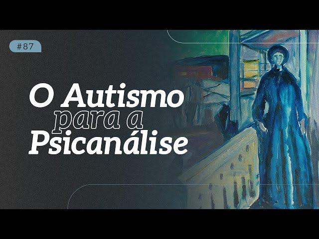 A HISTÓRIA DO AUTISMO NA PSICANÁLISE  I  Daniel Omar Perez