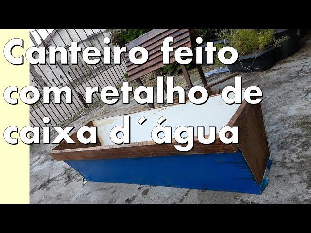 Canteiro Feito com retalho de caixa d´água de pvc