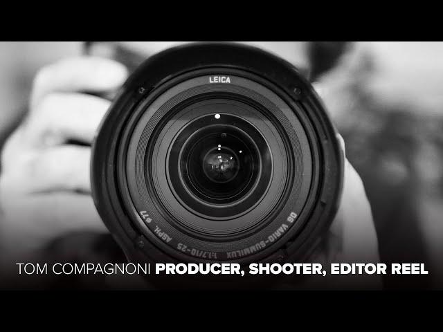 Tom Compagnoni - Video Producer, Shooter, Editor, Storyteller