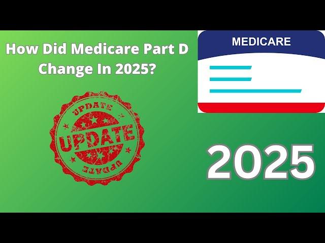 How Did Medicare Part D Change in 2025?