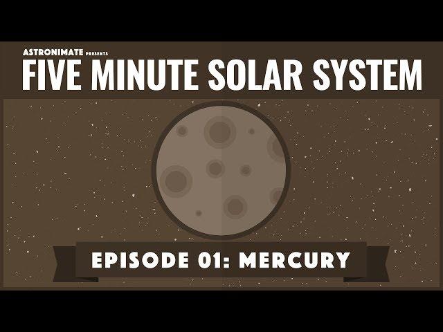 Five Minute Solar System - Episode 01: Mercury