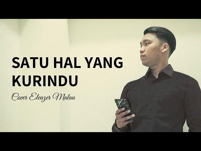 Cover - Satu Hal Yang Kurindu (Eleazer Malau)