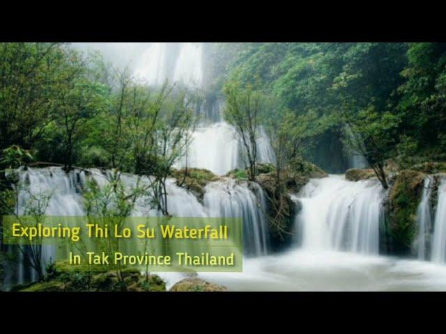 Exploring Thi Lo Su Waterfall Tak Province Thailand