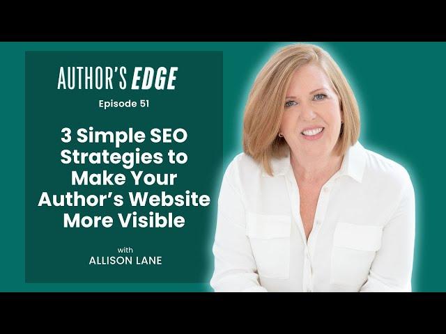 3 Simple SEO Strategies to Make Your Author’s Website More Visible | Ep. 51