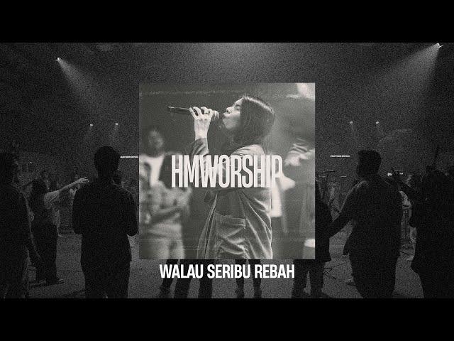 HMMINISTRY | Walau Seribu Rebah Medley | Worship Session