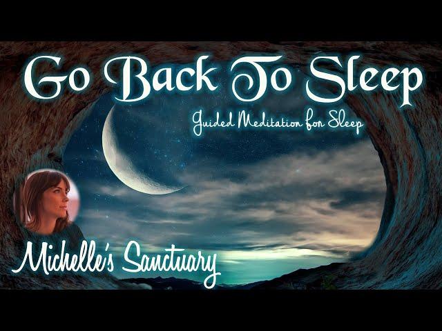 Guided Sleep Meditation to Fall Back Asleep | GO BACK TO SLEEP  (insomnia, deep sleep, female voice)