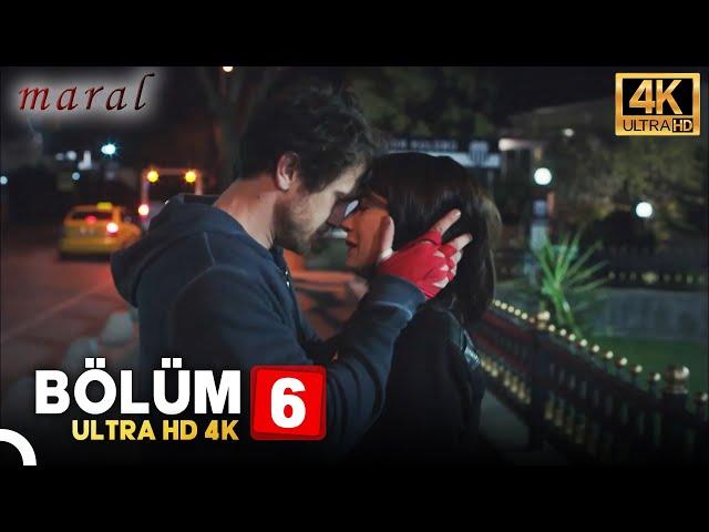 Maral: En Güzel Hikayem | 6. Bölüm (4K)