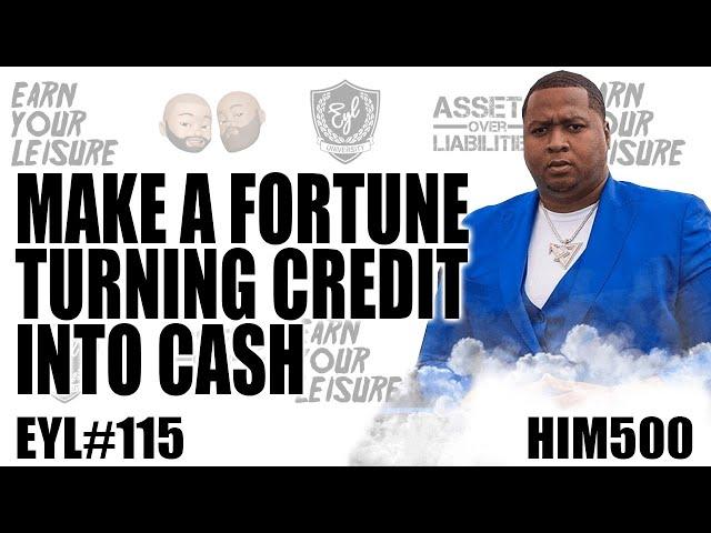 MAKE A FORTUNE TURNING CREDIT INTO CASH WITH HIM 500