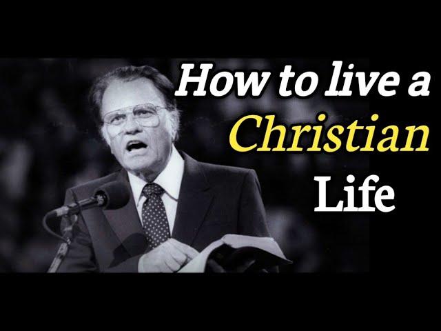 How to live the Christian life||Important message for Christians||Dr.Billy Graham Messages||