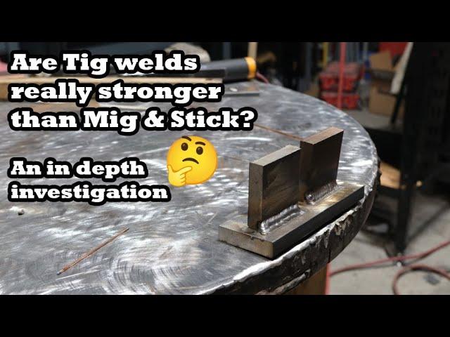 Are tig welds really stronger than Mig & Stick?