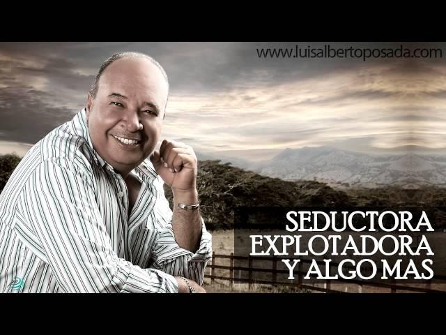 @LuisAlbertoPosadaOficial - Seductora Explotadora y Algo Más (Audio Oficial)