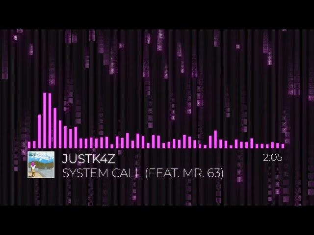 JUSTK4Z - SYSTEM CALL (FEAT. MR. 63)