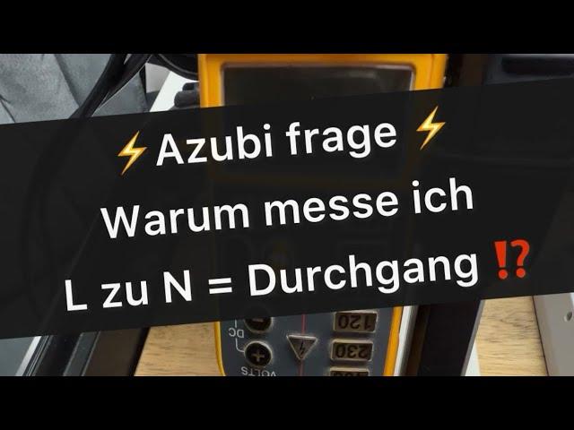 ️Azubi Frage  Warum messe ich L zu N einen Durchgang⁉️ #elektrik #elektroinstallation #foryou