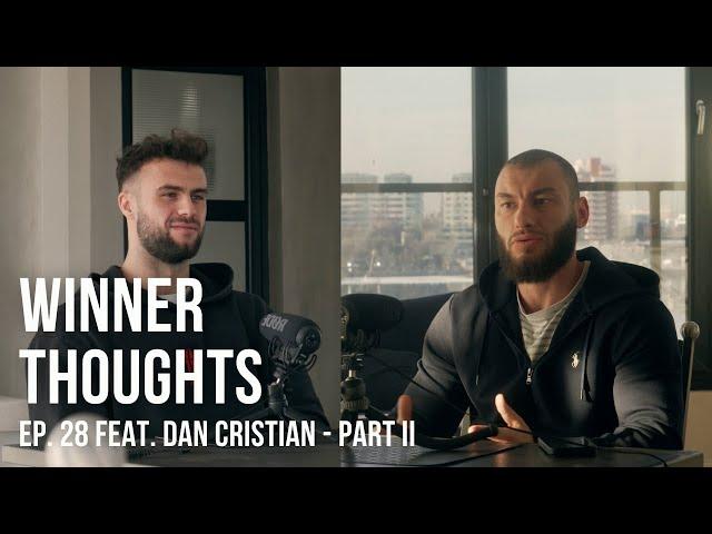 Winner Thoughts – ep. 28 (PART II) feat. Dan Cristian