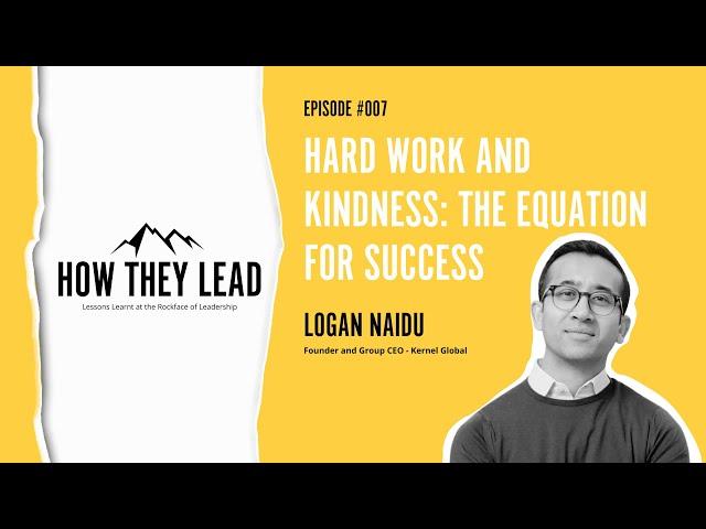 Hard Work and Kindness: The Equation for Success with Logan Naidu