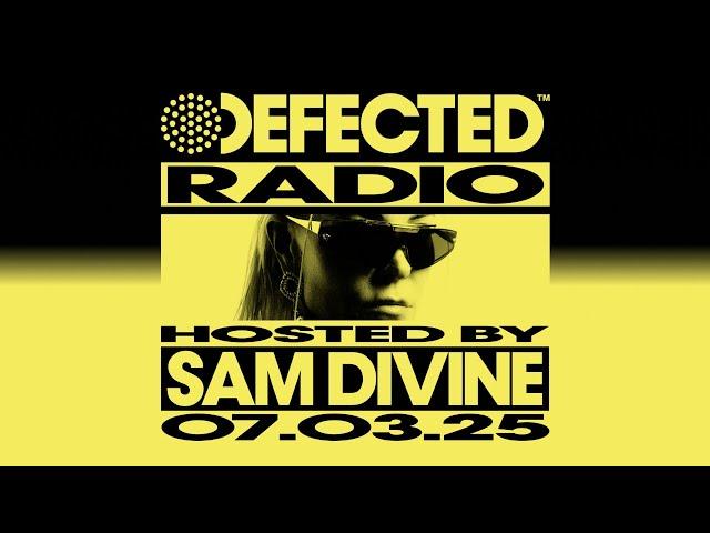 Defected Radio Show Hosted by Sam Divine 07.03.25