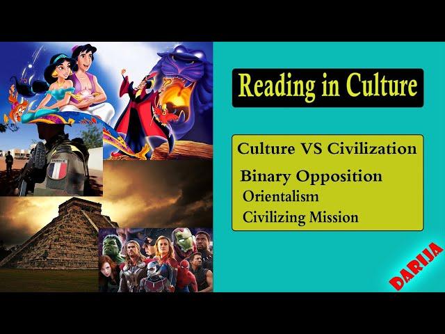 Culture VS Civilization / The Binary oppositions/ Mission Civilisatrice/ Orientalism