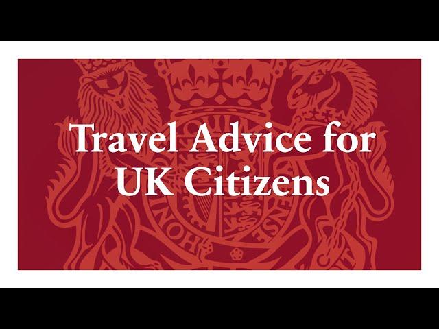 Travel Advice for UK Citizens 