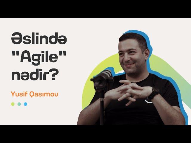 Əslində "Agile" nədir? | Yusif Qasımov | Söhbətgah