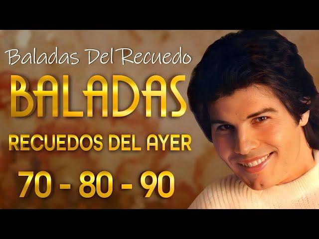 MÚSICA ROMÁNTICA DE TODOS LOS TIEMPOS 70S 80S 90S - VIEJITAS PERO BUENAS ROMÁNTICAS DEL RECUERDO