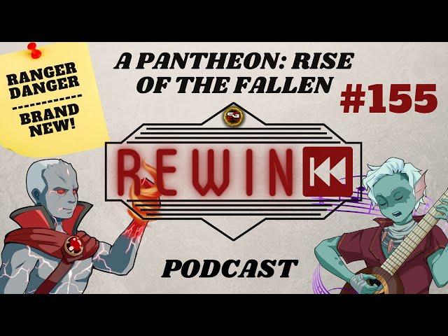 Pantheon: Rise of the Fallen - REWIND #155 - Draq & Dymlos Take Over - Podcast