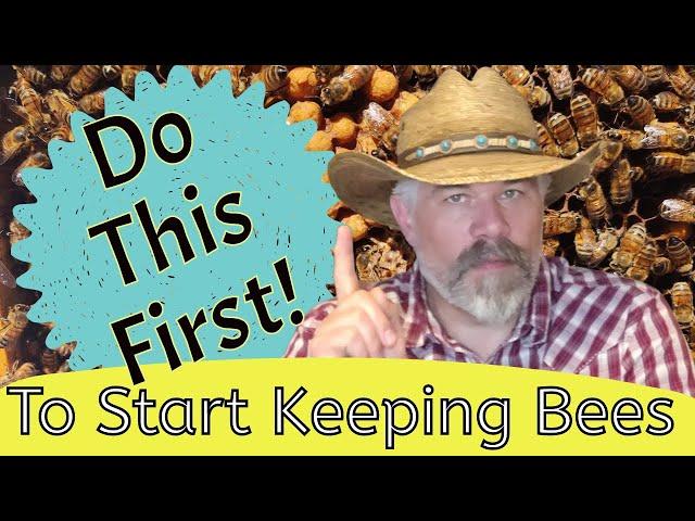 Want to start beekeeping?  Do this FIRST!